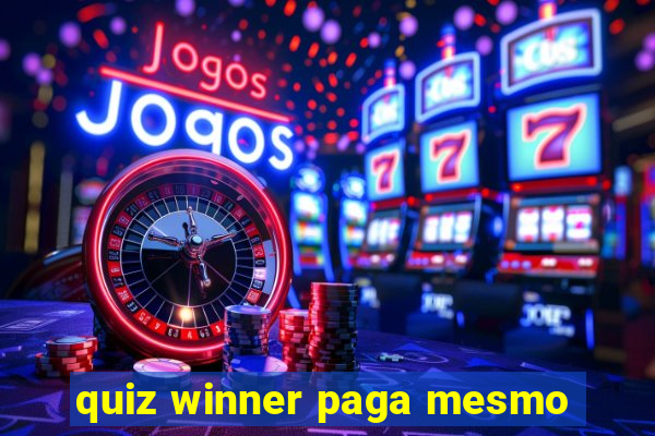 quiz winner paga mesmo